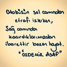 Otobusun Sol Camindan Etrafi Izlerken Sag Camindan Kacirdiklarimizdan Ibarettir Bazen Hayat Ilham Verici Alintilar Guzel Soz Ozlu Sozler