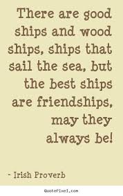Funny friendship quotes for fast fun and friendly foolishness. Https Quotesstory Com Good Quotes Friendship Quotes Friendship Quotes Quotesaboutfriendship Therearegoodshipsandwo Sailing Quotes Nautical Quotes Ship Quotes