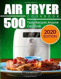 Epub Free Air Fryer Cookbook 500 Tasty Recipes Anyone Can Cook Pdf Download Free Epub Mobi Ebooks Recipes Cooking Yummy Food