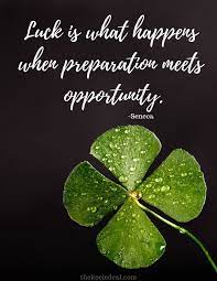 In 1 corinthians, paul describes various spiritual gifts and ways we faith is one of the first things we learn about as christians. Luck Is What Happens When Preparation Meets Opportunity Quote Luck Lifequotes Good Luck Quotes Luck Quotes Lucky Quotes