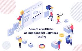 Benefits And Risks Of Independent Software Testing With Images Software Testing Case Management Software
