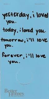 I Loved You Yesterday I Love You Today And I Will Love You Tomorrow I Love You I Love You I Love You Cool Words Quotes To Live By Meaningful Quotes