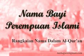 17 Rangkaian Nama Bayi Perempuan Islam Dalam Alquran Detiklife