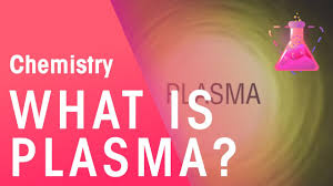 Plasma is about 92% water. What Is Plasma Properties Of Matter Chemistry Fuseschool Youtube