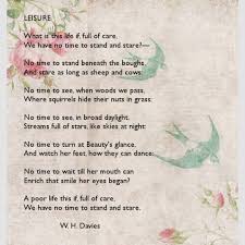 Leisure By William Henry Davies 1871 1940 What Is This Life If Full Of Care We Have No Time To Stand And Stare N Poems About Life The Desire Map Mum Poems