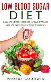 Low Blood Sugar Diet: Easy And Effective Recipes For Rapid Weight Loss And  Prevention Of Type 2 Diabetes (Blood Sugar Diet, Diabetes, Sugar-Free,  Weight Loss Diets, Sugar Free Diets, Low Fat Diets) -