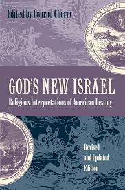 God's New Israel: Religious Interpretations of American Destiny: Cherry,  Conrad (ed.): Amazon.com: Books