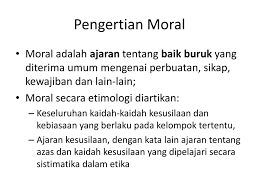 Dengan kata lain, istilah moral merujuk pada tindakan, perilaku seseorang yang memiliki nilai positif sesuai dengan norma yang ada di suatu masyarakat. Pancasila Sbg Pendidikan Moral Dan Karakter Ppt Download