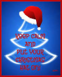 Keep Calm And Put Your Christmas Hat On Created By Eleni Keep Calm Quotes Calm Quotes Keep Calm Signs
