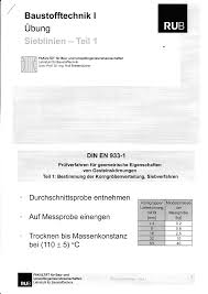 4.2.7 betontechnologische sieblinien 1, 13 20 4.2.8 kornform 13 24 4.2.9 feinanteile 25 4.2.10 anteil gebrochener oberflächen 26 4.2.11 muschelschalengehalt grober gesteinskörnungen 26 4.3 physikalische anforderungen 26 4.3.1 dichte 1, 13 26 4.3.2 feuchtigkeit und wasseraufnahme 28 Baustoff Ubung Teil 1 Und 2 Sieblinie Studocu