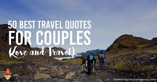 Jul 02, 2021 · looking for the best travel quotes to inspire you? 50 Best Travel Quotes For Couples Love And Travel