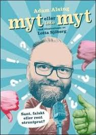 Johan hedberg‏ @johanhedberg 27 мар. Myt Eller Inte Myt Sant Falskt Eller Rent Struntprat By Adam Alsing Hardcover Utg 2017 From