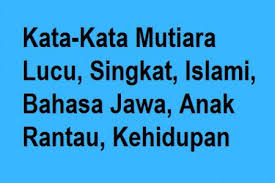 Hmm, itu artinya kamu lagi butuh sesuatu hal yang bisa membuatmu tertawa dan menghilangkan rasa bosan pada diri kita. Kata Kata Mutiara Lucu Singkat Islami Bahasa Jawa Anak Rantau Kehidupan Gamers Ikhtisar Net