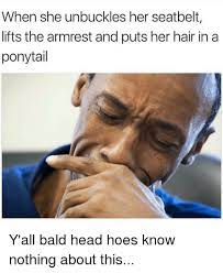 25 Best Memes About Bald Head Hoe Bald Head Hoe Memes