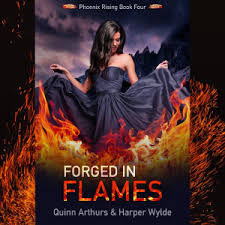 Forged In Flames Phoenix Rising 4 By Quinn Arthurs
