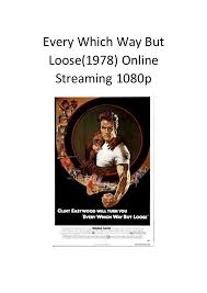 Massachusetts celebrate safely every year, even though they resent him so much they throw. Every Which Way But Loose 1978 Online Streaming 1080p Best Comedy