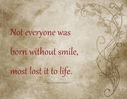 Not Everyone Was Born Without Smile Most Lost It With Life Famous Sad Quotes Funny Jokes Cartoons Inspirational Quotes Post your quotes and then create memes or graphics from them.
