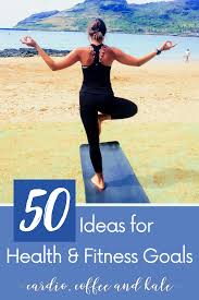 Elizabeth scherer what are the ingredients for a healthy lifestyle? 50 Fitness And Healthy Lifestyle Goals To Get You Moving Cardio Coffee And Kale