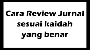 Check spelling or type a new query. Contoh Dan Cara Review Jurnal Sesuai Kaidah Yang Baik Dan Benar Toga Ikan