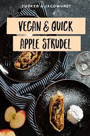 Vegan Apple Strudel Recipe Delicious Vegan Recipes Vegan Recipes Easy Vegan Recipes Healthy