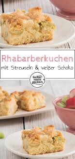 Rhabarberkuchen Mit Weisser Schokolade Backen Macht Glucklich Rezept Rhabarberkuchen Rhabarberkuchen Rezept Rhabarberkuchen Mit Streusel