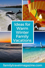 Ideas For Warm Winter Vacations Winter Family Vacations Winter Vacation Best Winter Vacations