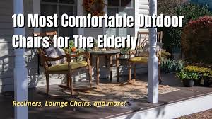 Maybe you would like to learn more about one of these? 10 Most Comfortable Outdoor Chairs For The Elderly In 2021 The Backyard Pros