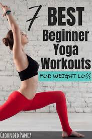The 7 best beginner yoga workouts for weight loss that you can use to lose  weight, tone, and build your yoga practice! #yoga #yogabeginners  #yogaforweightloss #groundedpanda