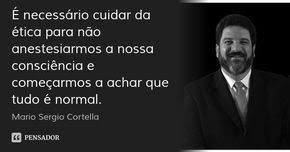 Mario Sergio Cortella Cortella Mario Sergio Cortella Boas Citacoes