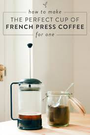 How to make the best french press coffee. How To Make The Perfect Cup Of French Press Coffee For One Coffee French Press How To Make Coffee
