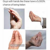 Easily add text to images or memes. 25 Best Italian Hand Memes Hand Gestures Memes Reddit Memes Funny Memes