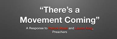 There S A Movement Coming A Response To Patrick Mead And Lauren King Preachers Restore Preacher Churches Of Christ Christianity Today