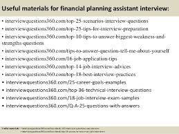 Make recommendations in areas such as areas as cash management, insurance coverage, and investment planning. Top 10 Financial Planning Assistant Interview Questions And Answers