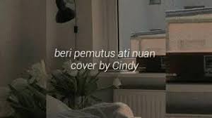 Baka ni nuan ulih nentuka tuju pejalai nuan ngambika enda tesat? Cindy Beri Pemutus Ati Nuan Cover Youtube