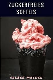 Wie Ich Mit Dem Thermomix Eis Ohne Zucker Selber Mache Rezept Eis Ohne Zucker Thermomix Eis Rezept Thermomix