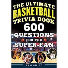 Related quizzes can be found here: Buy The Ultimate Basketball Trivia Book 600 Questions For The Super Fan Paperback October 8 2019 Online In Turkey 1683583086