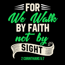 Since losing my sight in 2015, 2 corinthians 5:7 has become my motto. For We Walk By Faith Not By Sight 640847 Vector Art At Vecteezy