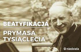 Trwa przygotowanie do obchodów tego wydarzenia, czemu służą różnorodne inicjatywy. Znamy Date Beatyfikacji Prymasa Wyszynskiego Niedziela Pl