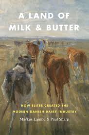Low to high sort by price: A Land Of Milk And Butter How Elites Created The Modern Danish Dairy Industry Lampe Sharp