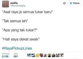 It will show you have a good sense of humor. Buat Lelaki Bujang Ini 10 Pick Up Line Sempena Raya Yang Anda Boleh Guna Maskulin