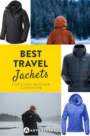 Best Travel Jackets For All Your Adventures Updated For 2021 Best Travel Jacket Travel Jacket Packing Tips For Travel