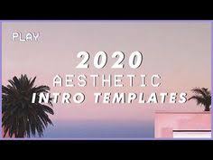 2020 Aesthetic Intro Templates No Text With Download Links Youtube Intro Link Youtube Youtube