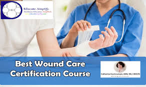 Wound care certification by the wound learning academy through snf wound care! Best Wound Care Certification Course Educate Simplify