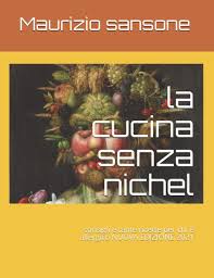 Legumi e cereali, ad esempio, ne sono ricchi. Amazon It La Cucina Senza Nichel Consigli E Tante Ricette Per Chi E Allergico Sansone Maurizio Vecchioli Anita Libri