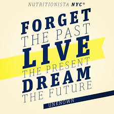 Forgrt Yhe Past Live Thr Present Dream The Future Quote Quality Quotes True Quotes Future Quotes