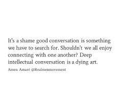 Pin By Stephanie Antonaros On Daily Quotes Intellectual Quotes Intellect Quote Conversation Quotes