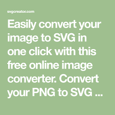 Easily Convert Your Image To Svg In One Click With This Free Online Image Converter Convert Your Png To Svg Or Jpg To Svg Svg Tutorial Svg Free Images Online