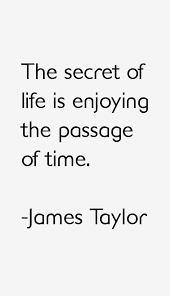 James Taylor Quotes Sayings Time Quotes Life Quotes Quotes