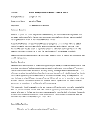 Their job description entails proffering expert advice on personal budgeting, debt management, investment, insurance choices, and various other financial subjects. Job Title Account Manager Financial Advisor