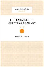 Amazon Com The Knowledge Creating Company Harvard Business Review Classics Ebook Nonaka Ikujiro Kindle Store